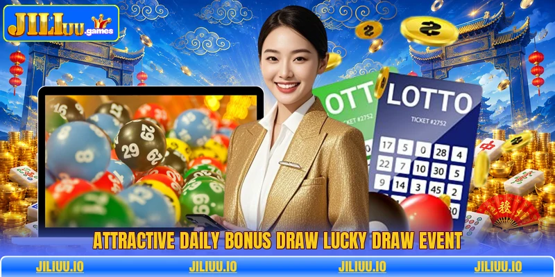 Attractive daily bonus draw lucky draw event Attractive daily bonus draw lucky draw event