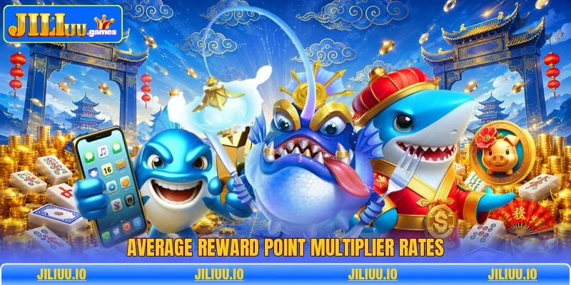Average reward point multiplier rates Average reward point multiplier rates