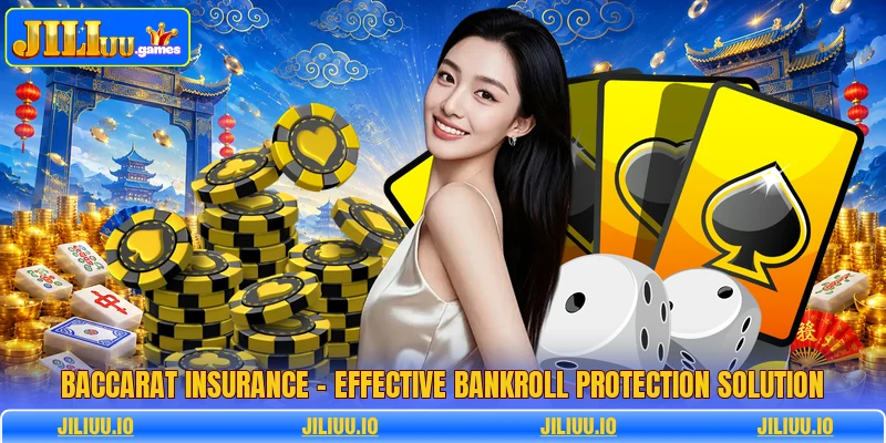 Baccarat Insurance - Effective Bankroll Protection Solution