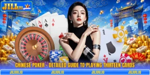 Chinese Poker - Detailed Guide To Playing Thirteen Cards