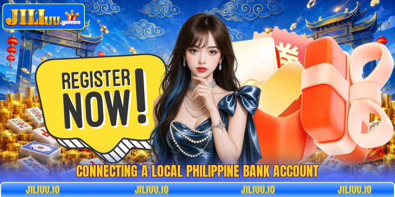Connecting a local Philippine bank account Connecting a local Philippine bank account