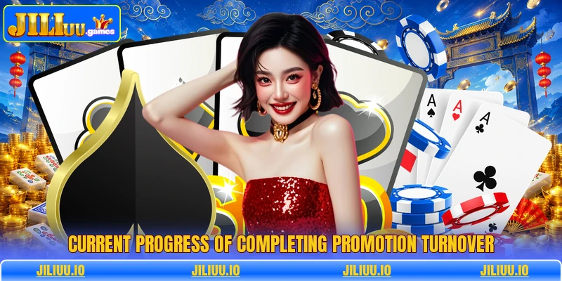 Current progress of completing promotion turnover Current progress of completing promotion turnover