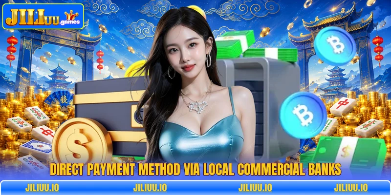Direct payment method via local commercial banks Direct payment method via local commercial banks