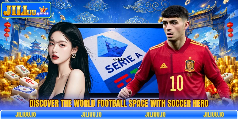 Discover the world football space with soccer hero Discover the world football space with soccer hero
