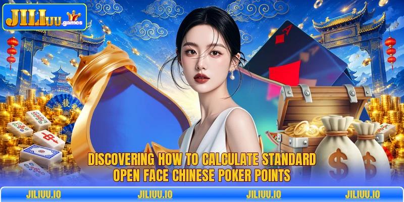 Discovering how to calculate standard open face chinese poker points