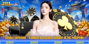 Double Exposure - A Unique Blackjack Variant In The Philippine