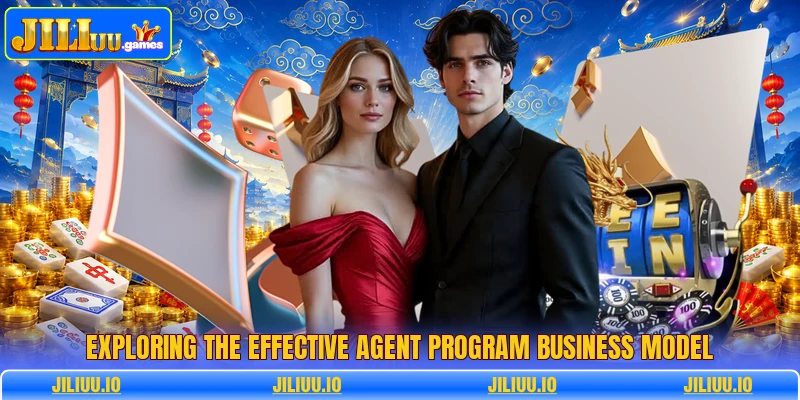 Exploring the effective agent program business model Exploring the effective agent program business model