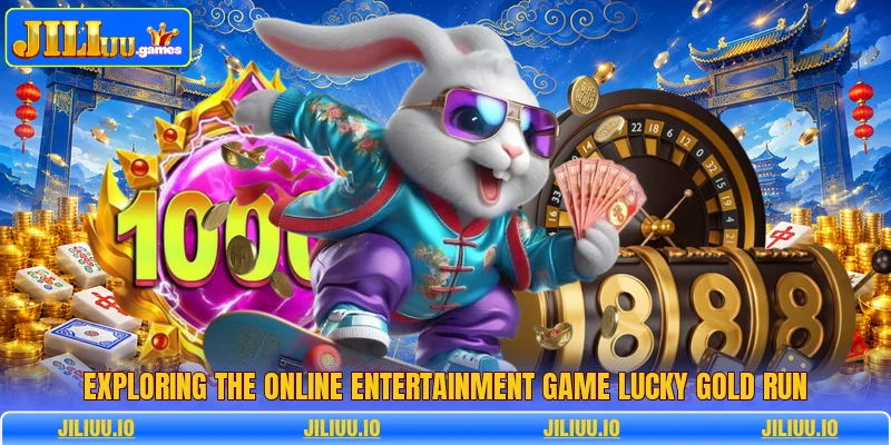 Exploring the online entertainment game lucky gold run