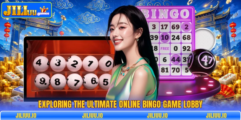 Exploring the ultimate online bingo game lobby