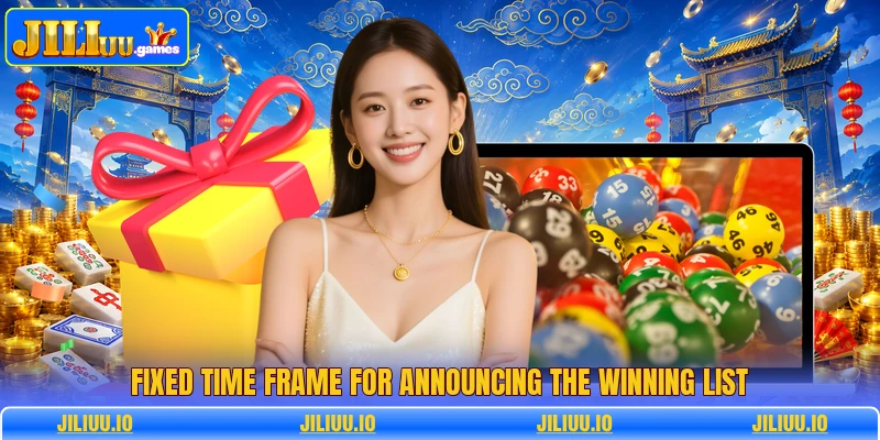 Fixed time frame for announcing the winning list Fixed time frame for announcing the winning list