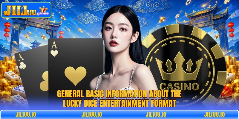 General basic information about the lucky dice entertainment format