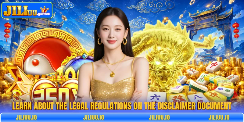 Learn about the legal regulations on the disclaimer document Learn about the legal regulations on the disclaimer document