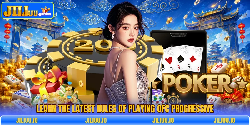 Learn the latest rules of playing OFC progressive