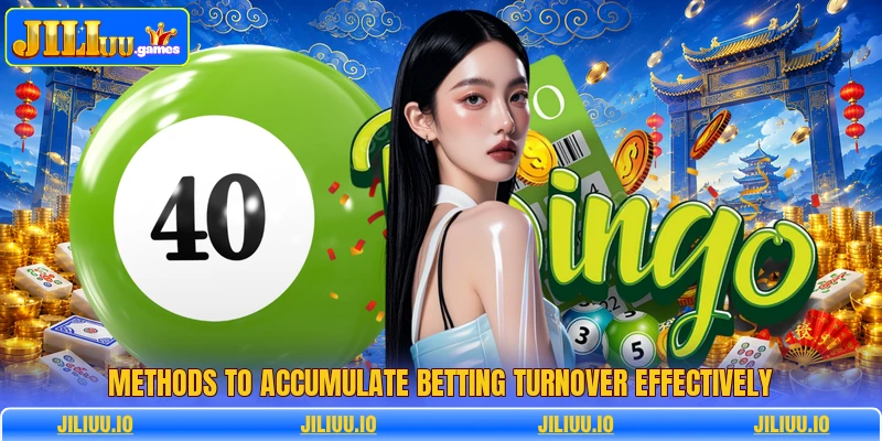Methods to accumulate betting turnover effectively Methods to accumulate betting turnover effectively