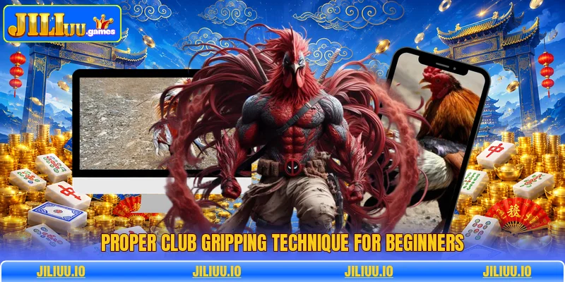 Proper club gripping technique for beginners
