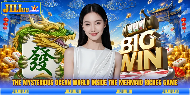 The mysterious ocean world inside the mermaid riches game The mysterious ocean world inside the mermaid riches game