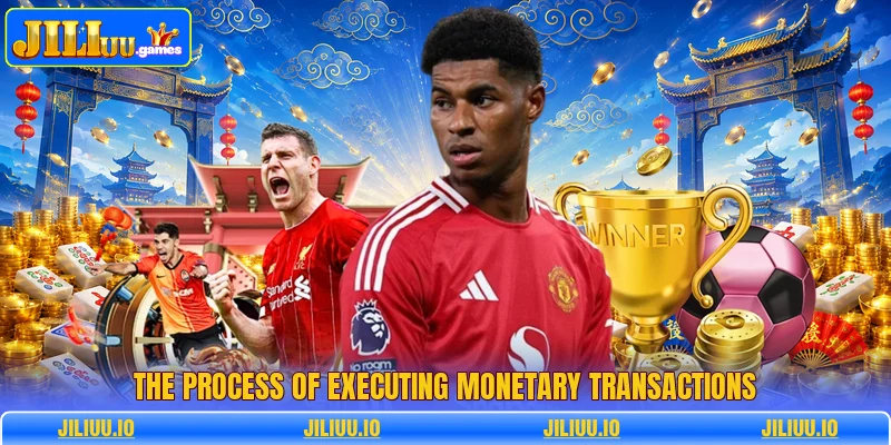The process of executing monetary transactions The process of executing monetary transactions