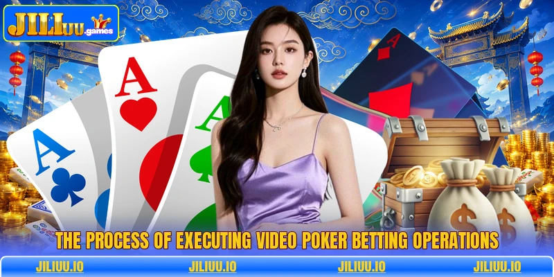 The process of executing video poker betting operations The process of executing video poker betting operations