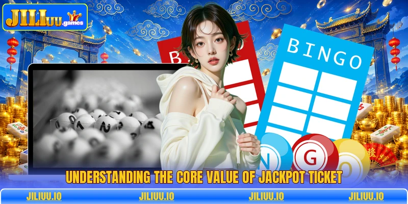 Understanding the core value of jackpot ticket Understanding the core value of jackpot ticket